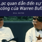 Nhà khoa học giải thích về tinh thần lạc quan làm nên thành công của ông vua đầu tư Warren Buffett